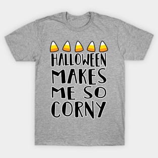 Halloween Makes Me So Candy Corny Halloween Costume T-Shirt